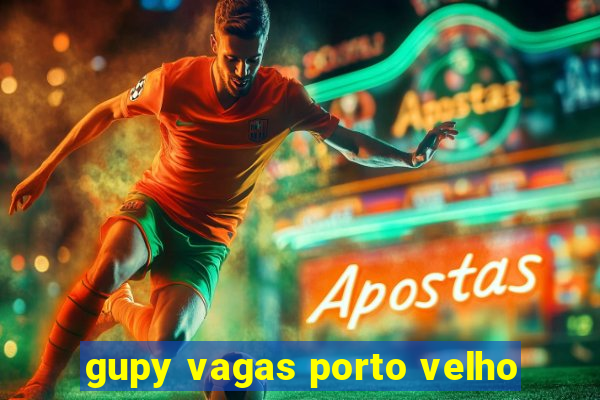 gupy vagas porto velho